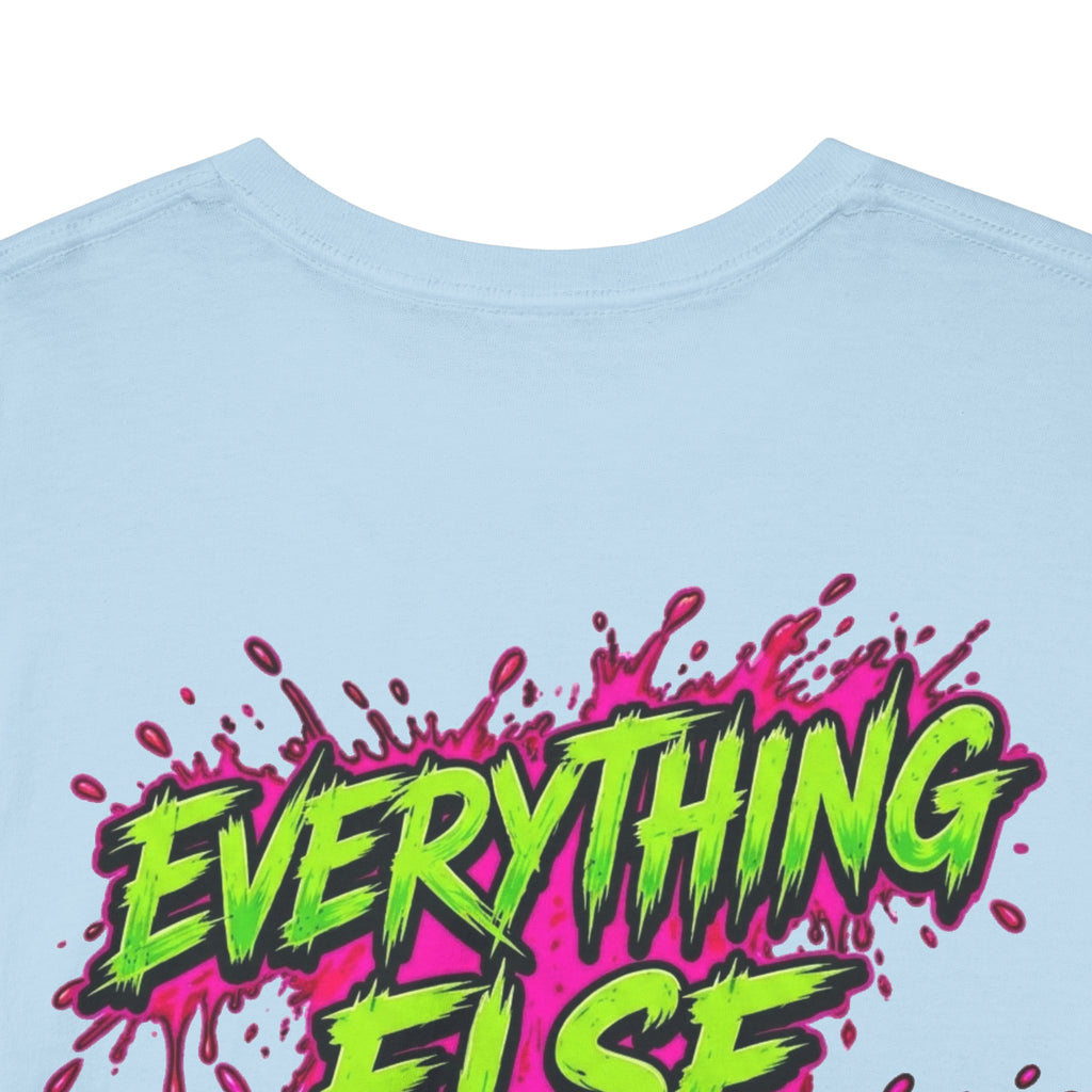 Everything Else Is Bait - T-Shirt